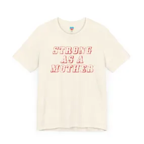 Strong as a Mother Tee